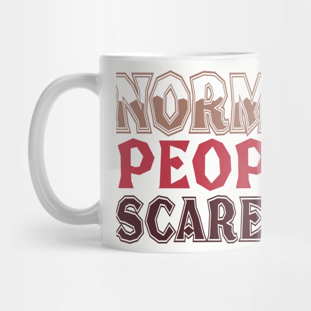 Normal People Scare Me by VintageArtwork